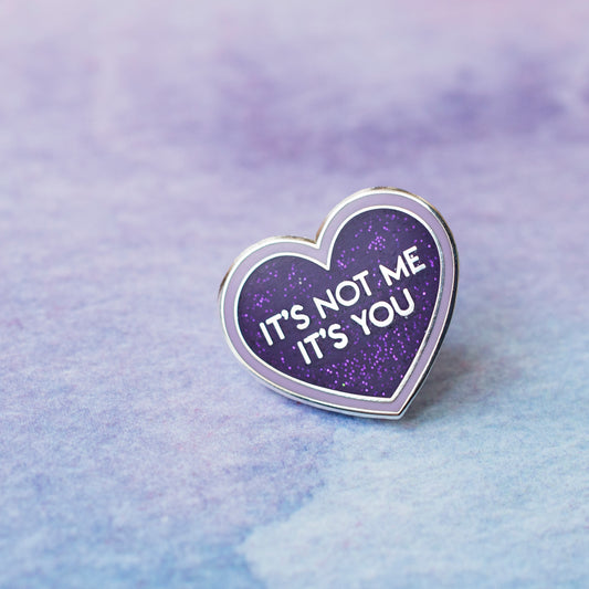 It's Not Me, It's You Pin