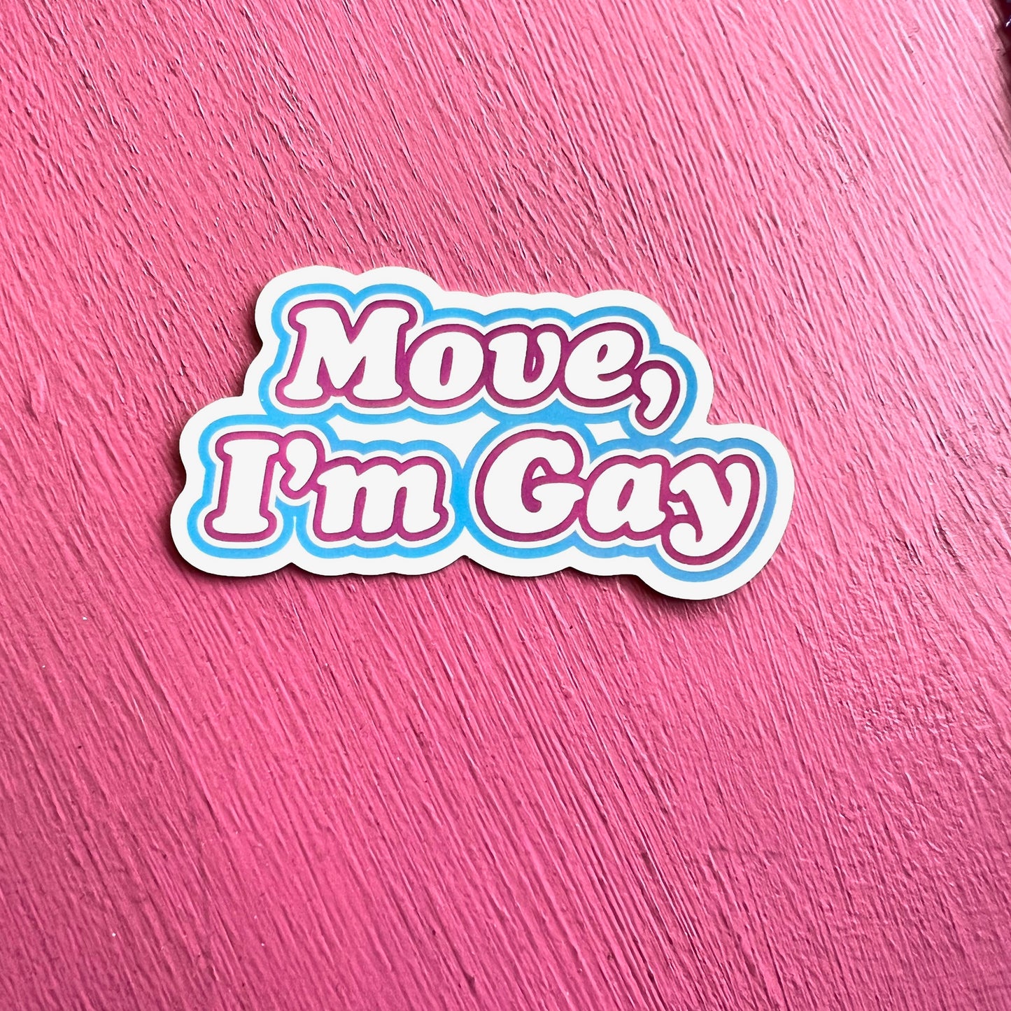 Move, I'm Gay Sticker