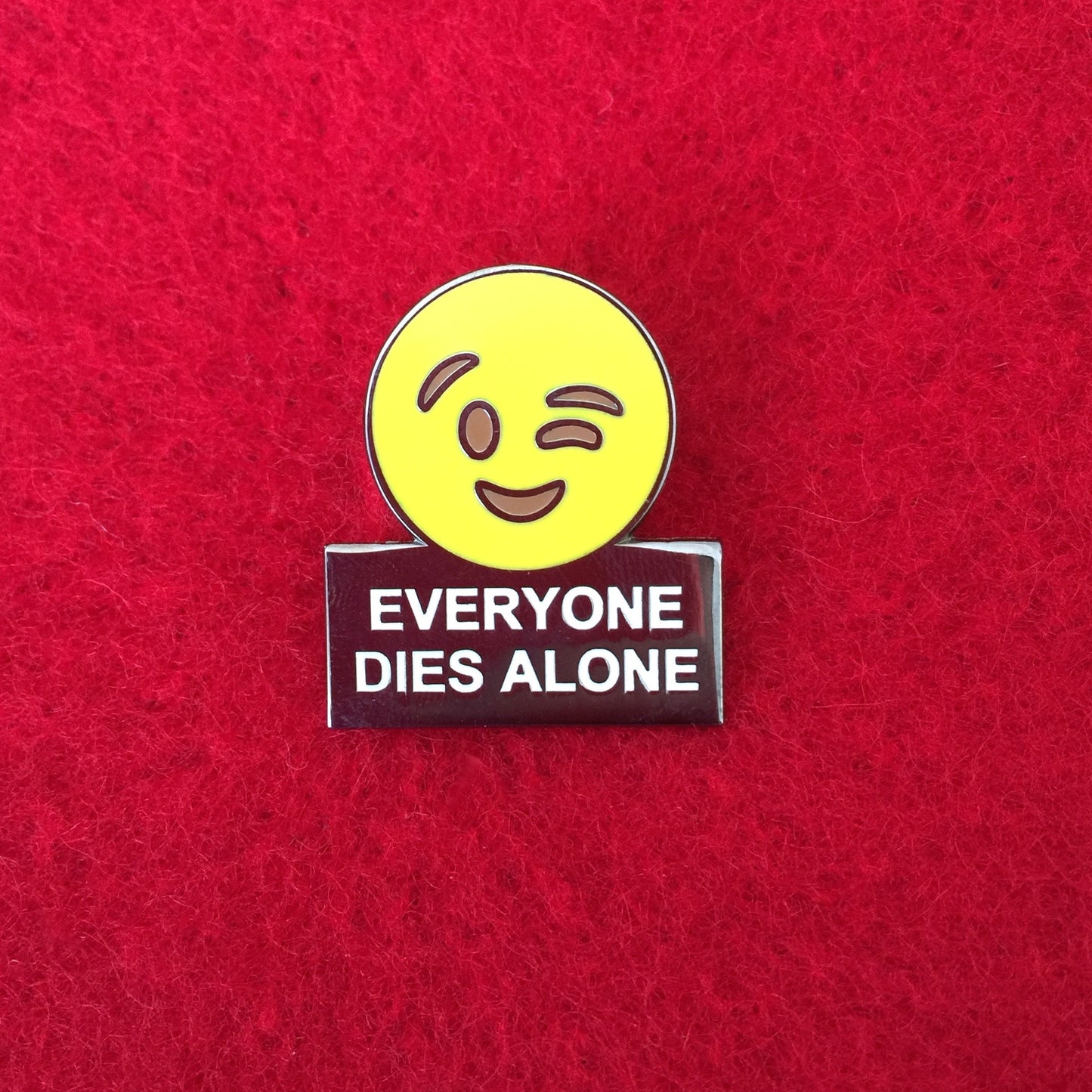 Everyone Dies Alone Pin
