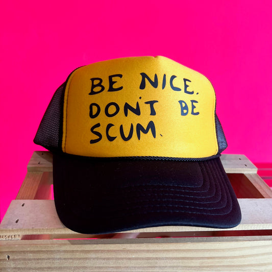 Be Nice. Don't Be Scum Trucker Hat