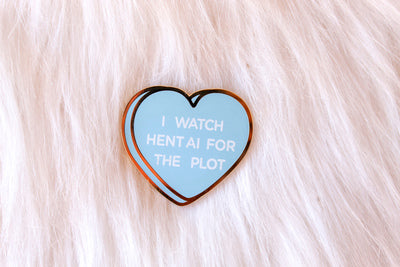 I Watch Hentai For The Plot Pin
